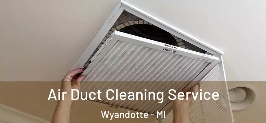  Air Duct Cleaning Service Wyandotte - MI