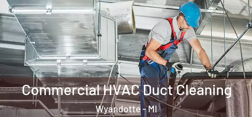 Commercial HVAC Duct Cleaning Wyandotte - MI