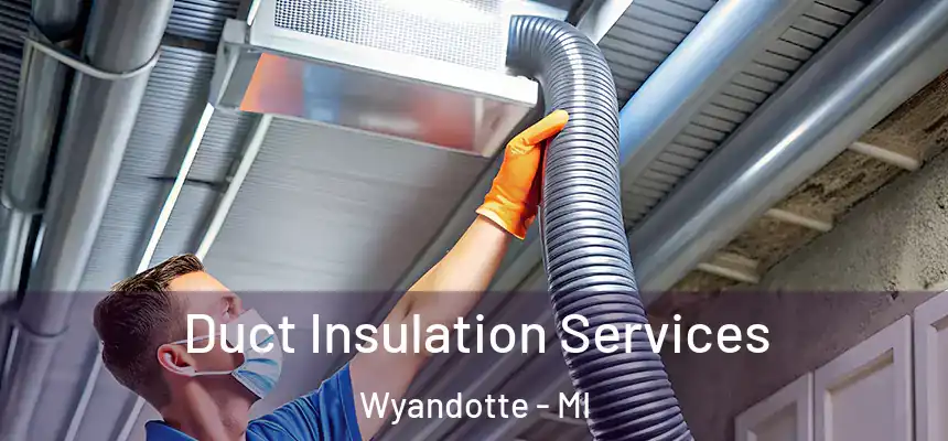  Duct Insulation Services Wyandotte - MI
