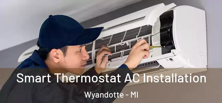  Smart Thermostat AC Installation Wyandotte - MI
